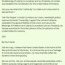 "We The People" of the United States, in Order to form a more perfect Union, establish Justice, insure domestic Tranquility, provide for the common defense, promote the general Welfare, and secure the Blessings of Liberty to ourselves and our Posterity, do ordain and establish this Constitution for the United States of America.