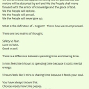 There is a difference between spending time and sharing time.5 mins feels like 5 hours is spending time because it costs mental energy.5 hours feels like 5 mins is sharing time because it feeds your soul.  You have always known this. Choose wisely how time passes.  Once gone, it can never be replenished.