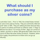 What should I purchase as my silver coins?